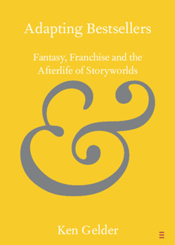 Paperback Adapting Bestsellers: Fantasy, Franchise and the Afterlife of Storyworlds Book