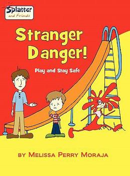 Hardcover Stranger Danger - Play and Stay Safe, Splatter and Friends Book