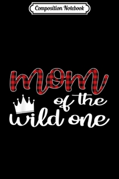 Paperback Composition Notebook: Mom Of The Wild One Lumberjack First Birthday Journal/Notebook Blank Lined Ruled 6x9 100 Pages Book