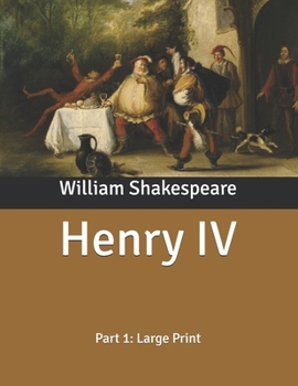 Henry IV: Part 1: Large Print