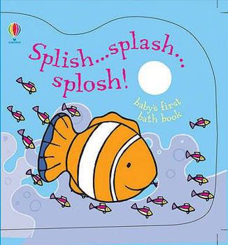 Splish, Splash, Splosh: Baby's First Bath Book