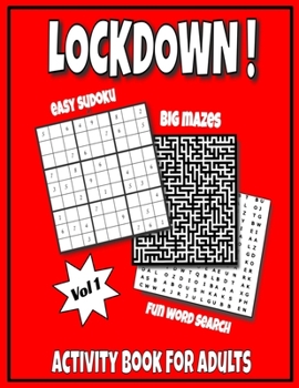 LOCKDOWN Activity Book For Adults: In Jail or Just Quarantine, Featuring Funny Puzzles For Mental Health, With Easy Sudoku, Big Mazes And Fun Word Search | A Brain Health Book For Men And Women.