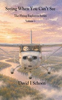 Seeing When You Can't See: The Flying Explorers Series, Volume 5, Full Color Library Edition (The Flying Explorers Series - Library Editions)