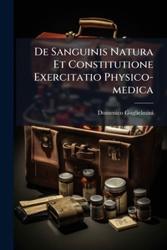 Paperback De Sanguinis Natura Et Constitutione Exercitatio Physico-medica Book