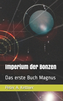 Imperium der Bonzen: Das erste Buch Magnus (German Edition)