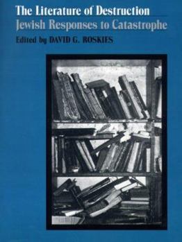 Paperback The Literature of Destruction: Jewish Responses to Catastrophe Book