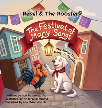 The Festival of Many Songs: The Songs That Bring Us Together (The Adventures of Rebel & the Rooster(r))