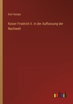 Paperback Kaiser Friedrich II. in der Auffassung der Nachwelt [German] Book