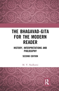 Paperback The Bhagavad-Gita for the Modern Reader: History, Interpretations and Philosophy Book