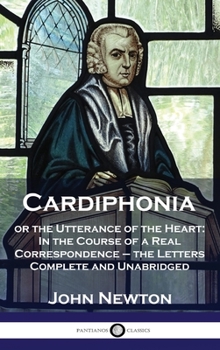 Hardcover Cardiphonia: or the Utterance of the Heart: In the Course of a Real Correspondence - the Letters Complete and Unabridged Book
