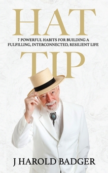 Paperback Hat Tip: 7 Powerful Habits for Building a Fulfilling, Interconnected, Resilient Life Book