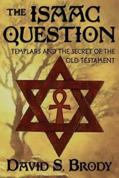 Paperback The Isaac Question: Templars and the Secret of the Old Testament Book