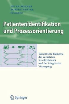 Paperback Patientenidentifikation Und Prozessorientierung: Wesentliche Elemente Des Vernetzten Krankenhauses Und Der Integrierten Versorgung [German] Book