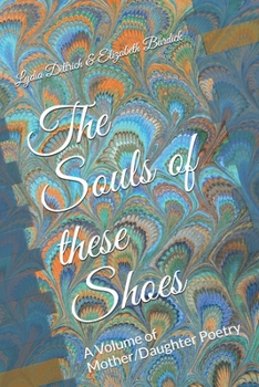 Paperback The Souls of these Shoes: A Volume of Mother/Daughter Poetry Book