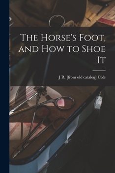 Paperback The Horse's Foot, and how to Shoe It Book