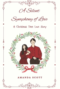 A Silent Symphony of Love: A Christmas Time Love Story