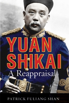 Yuan Shikai: A Reappraisal - Book #146 of the NIAS Monographs