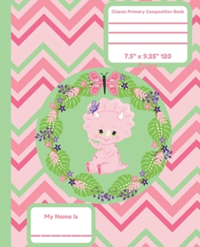 Classic Primary Composition Book: Primary Composition Notebook Dinosaur Early Creative Writing Tablet Pink Green