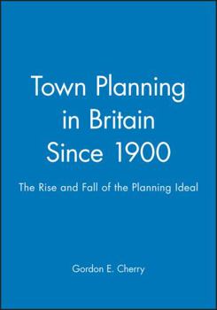 Hardcover Town Planning in Britain Since 1900: The Rise and Fall of the Planning Ideal Book