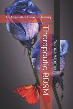 Paperback Therapeutic BDSM: An Alternative Form of Healing Book