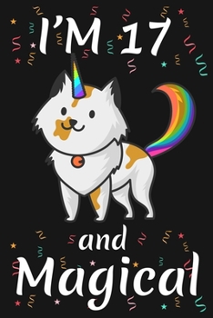 I'm 17 and Magical: Happy 17th Birthday Caticorn Birthday Gift for 17 Years Old Girls Gift