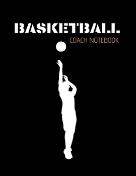 Paperback Basketball Coach Organizer Notebook: Basketball Journals with Blank Court Pages, Diagrams, Notes Best Gift for Teachers Book
