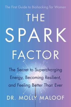Paperback The Spark Factor: The Secret to Supercharging Energy, Becoming Resilient and Feeling Better than Ever Book