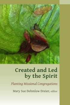 Paperback Created and Led by the Spirit: Planting Missional Congregations Book