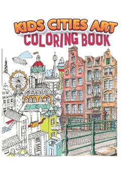 Paperback kids cities art coloring book: A Coloring Book of Amazing Real cities for adults kids teens and women Book