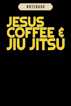 Notebook: Jesus Coffee Jiu Jitsu  for Christian Martial Arts Notebook|6x9(100 pages)Blank Lined Paperback Journal For Student|Jiu jitsu Notebook for ... Jounal|Jiu jitsu Gifts| Composition Notebook