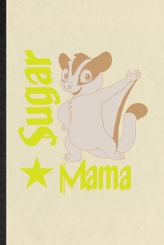 Paperback Sugar Mama: Funny Sugar Glider Owner Vet Lined Notebook/ Blank Journal For Exotic Animal Lover, Inspirational Saying Unique Specia Book