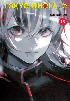 Tokyo Ghoul:re, Vol. 13 - Book #13 of the 東京喰種:re / Tokyo Ghoul:re