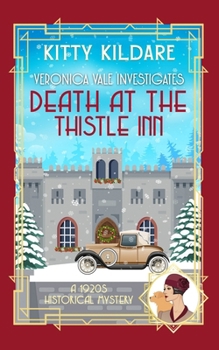 Death at the Thistle Inn: A 1920s Historical Mystery (Veronica Vale Investigates)