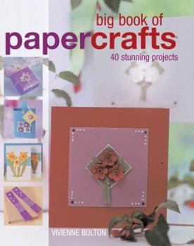 Hardcover Big Book of Papercrafts: 40 Stunning Projects Book