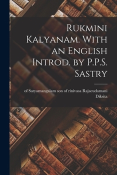 Paperback Rukmini kalyanam. With an English introd. by P.P.S. Sastry [Sanskrit] Book