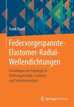 Paperback Federvorgespannte-Elastomer-Radial-Wellendichtungen: Grundlagen Der Tribologie & Dichtungstechnik, Funktion Und Schadensanalyse [German] Book