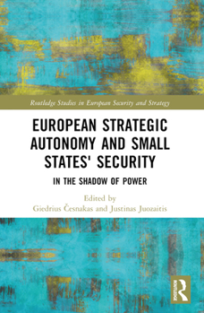 European Strategic Autonomy and Small States' Security: In the Shadow of Power