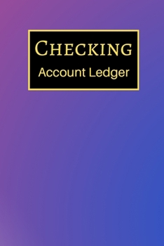 Checking Account Ledger: 6 Column Payment Record, Record and Tracker Log Book, Personal Checking Account Balance Register, Checking Account Transaction Register (checkbook ledger)