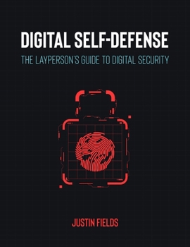 Paperback Digital Self-Defense: The Layperson's Guide to Digital Security Book