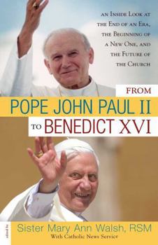 Hardcover From Pope John Paul II to Benedict XVI: An Inside Look at the End of an Era, the Beginning of a New One, and the Future of the Church Book