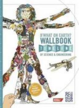 Paperback The What on Earth? Wallbook Timeline of Science & Engineering: The Amazing Story of Human Invention from the Stone Age to the Present Day Book