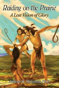 Paperback Raiding on the Prairie: A Lost Vision of Glory Book