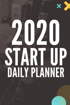 2020 Start up Daily Planner 6x9 : Business Calendar 2020 Startup, Password Tracker, My Notes, Daily, Weekly, Monthly