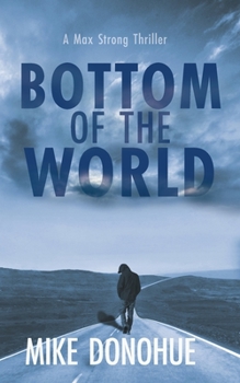 Bottom of the World (Max Strong Thriller Series)
