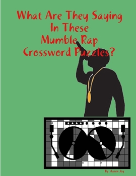 Paperback What Are They Saying In These Mumble Rap Crossword Puzzles? Book