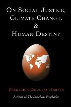 Paperback On Social Justice, Climate Change, and Human Destiny Book