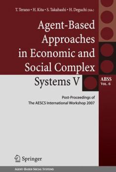 Hardcover Agent-Based Approaches in Economic and Social Complex Systems V: Post-Proceedings of the Aescs International Workshop 2007 Book