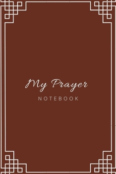 Paperback My Prayer Notebook: A dairy for daily morning and evening prayers, thanksgiving and forgiveness. Journaling to inspire conversation with G Book