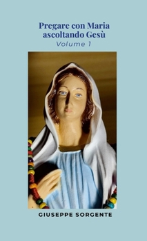 Paperback Pregare con Maria ascoltando Gesù: Volume 1 [Italian] Book