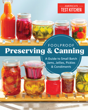 Paperback Foolproof Preserving and Canning: A Guide to Small Batch Jams, Jellies, Pickles, and Condiments Book